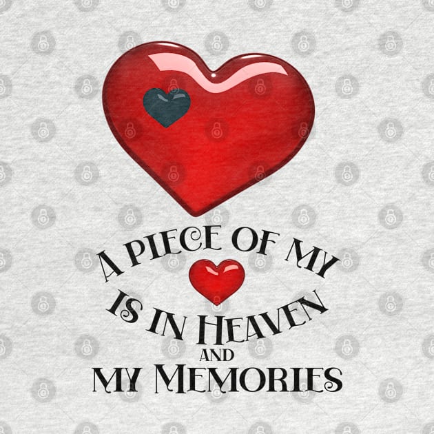 A piece of my heart is in Heaven and my Memories by Blue Butterfly Designs 